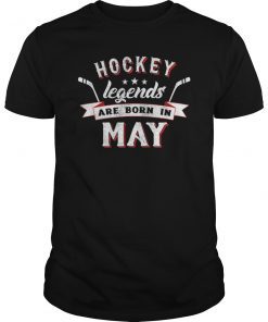 Hockey Legends Are Born In May Birthday T-Shirt Gift Boys