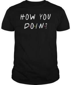 How You Doin Friends Novelty Quote Funny T-Shirt