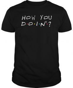 How You Doin Funny T-Shirt