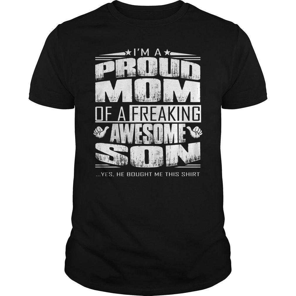 I’m a Proud Mom of a Freaking Awesome Son Funny Shirt