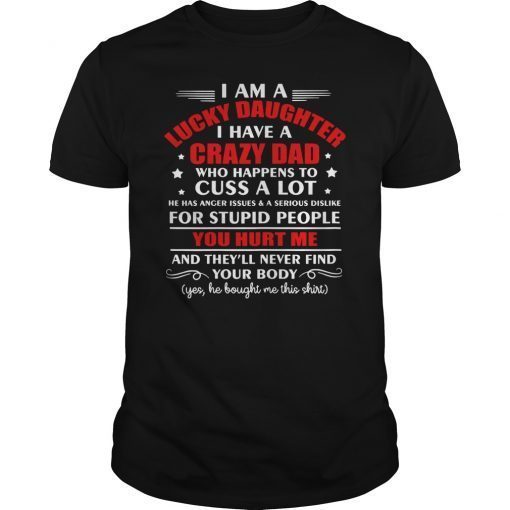 I Am A Lucky Daughter I Have Crazy Dad Classic T-Shirt