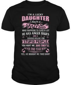 I Am A Lucky Daughter I Have Crazy Dad Funny Shirt