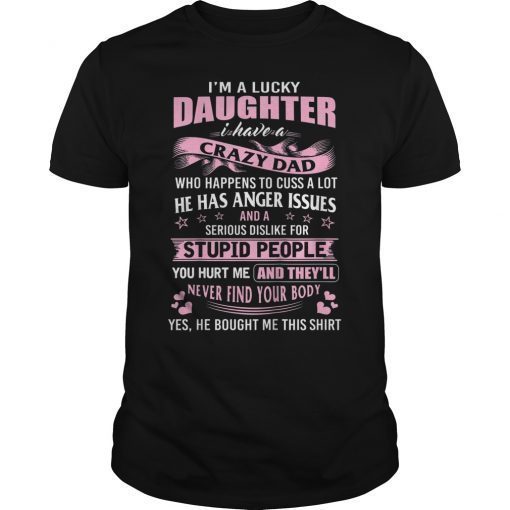 I Am A Lucky Daughter I Have Crazy Dad Funny Shirt