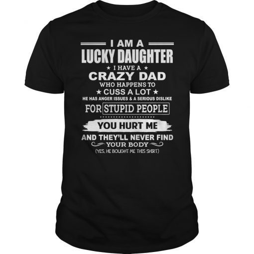 I Am A Lucky Daughter I Have Crazy Dad Gift Shirt