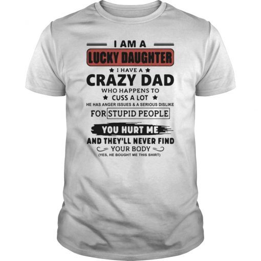 I Am A Lucky Daughter I Have Crazy Dad T-Shirt