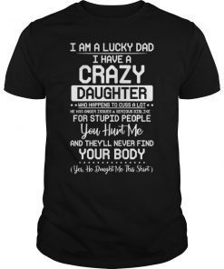 I Am A Lucky Daughter I Have Crazy Dad Tee Shirt