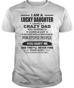 I Am A Lucky Daughter I Have Crazy Dad Unisex T-Shirt
