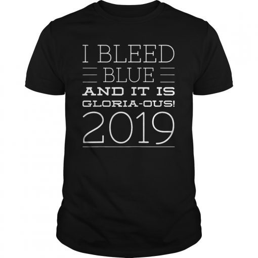 I Bleed Blue And It Is Gloria Ous Hockey 2019 Shirt