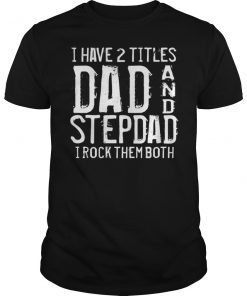 I Have Two Titles Dad And Papa Funny Gift TShirt Fathers Day Gift