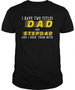 I Have Two Titles Dad And Papa Funny Tshirt Fathers Day