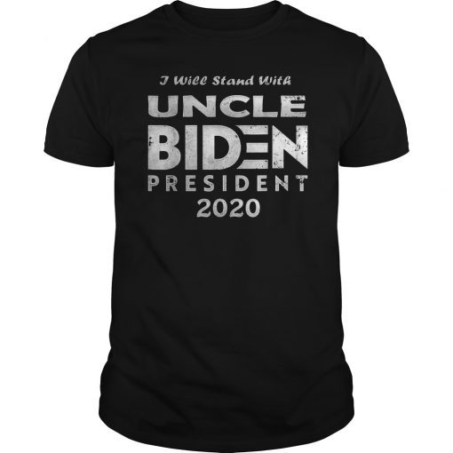 I Will Stand With Uncle Joe Biden President T-Shirt