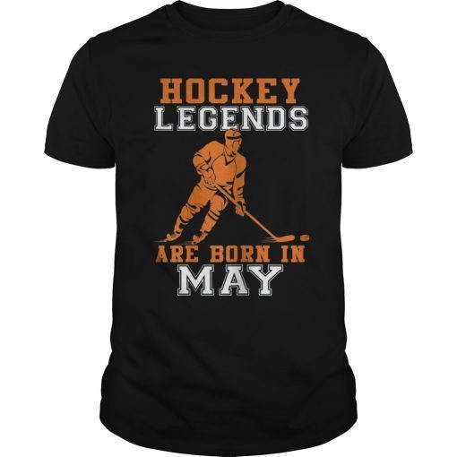 Ice Hockey Legends Are Born In May Birthday Tee Shirt