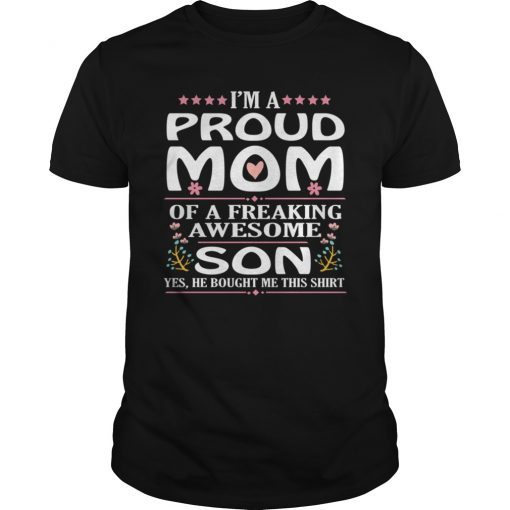 Im A Proud Mom Of A Freaking Awesome Son Gift Shirt