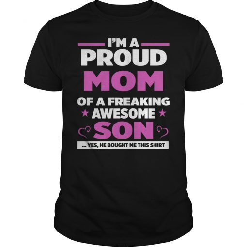 Im A Proud Mom Of A Freaking Awesome Son TShirt