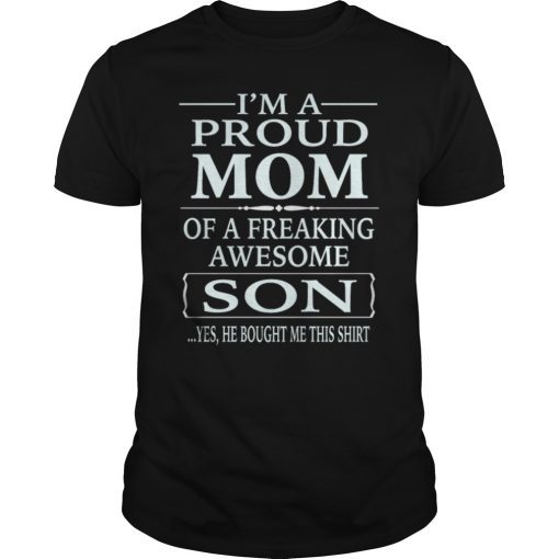 Im A Proud Mom Of A Freaking Awesome Son Unisex Shirt