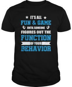 It's All Fun and Games Until Special Education Teacher T-Shirt