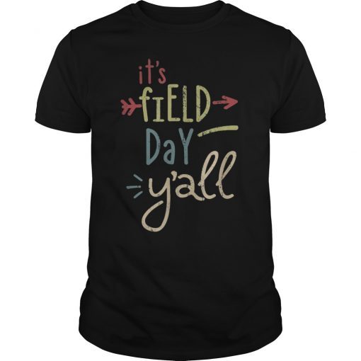 It's Field Day Y'all - last day of school T-Shirt