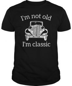 I’m Not Old I’m a Classic Car Funny Shirt
