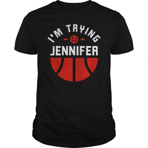 I’m Trying Jennifer CJ McCollum T-Shirt