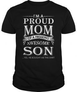 I’m a Proud Mom of a Freaking Awesome Son T-Shirt