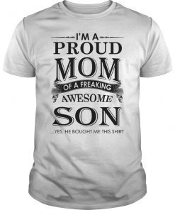 I’m a Proud Mom of a Freaking Awesome Son Tee Shirt