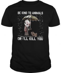 Jason and dog Be kind to animals or I'll hunt you Halloween Tee Shirt