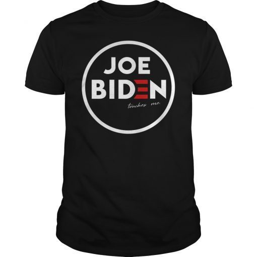 Joe Biden Touched Me 2019 T-Shirt