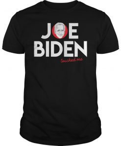 Joe Biden Touched Me Funny T-Shirt