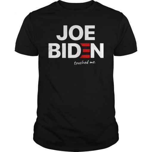Joe Biden Touched Me Shirt