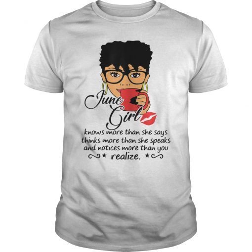 June Girl Knows More Than She Says T-Shirt Black Queens