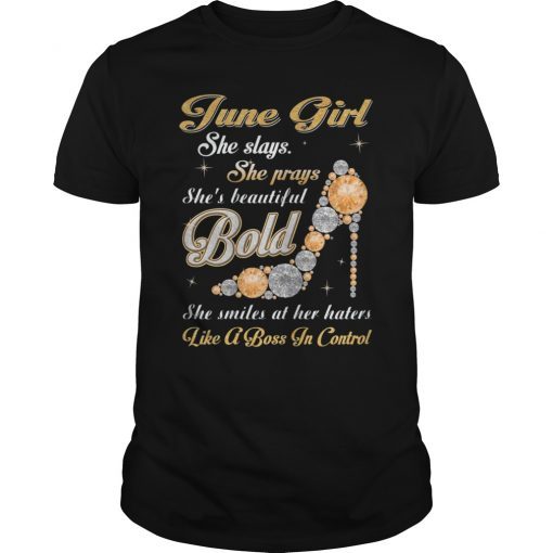 June Girl She Slays She Prays Beautiful Birthday T-Shirt