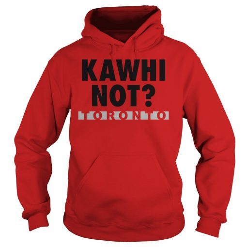 Kawhi Not Leonard Toronto Raptors Hoodie