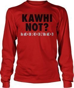 Kawhi Not Leonard Toronto Raptors Long Sleeve