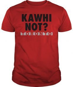 Kawhi Not Leonard Toronto Raptors Tee Shirt