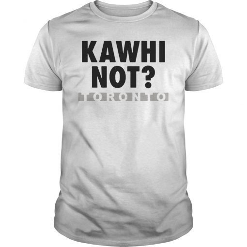 Kawhi Not Leonard Toronto Raptors T-Shirt