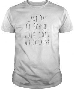Last Day Of School 2018-2019 Autographs TShirt Fun Student