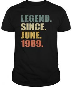 Legend Since June 1989 30th birthday Gift 30 Years Old Shirt