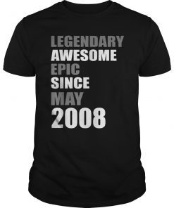 Legendary Awesome Epic Since May 2008 Birthday T-shirt