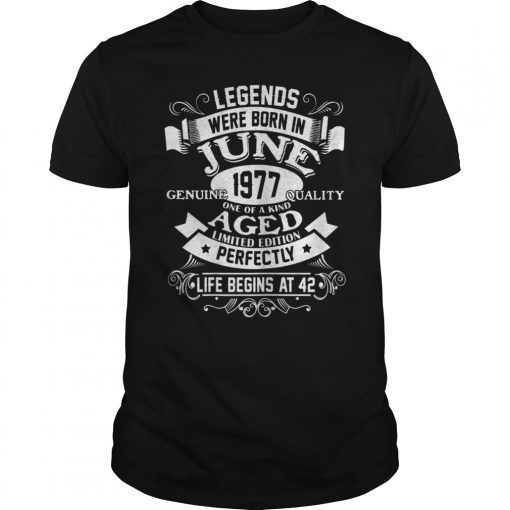 Legends Were Born In June 1977, 42nd Birthday Gift Shirt