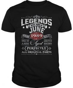Legends Were Born in JUNE 1989 Shirt - 30th Birthday Gift