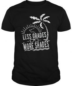 Less Grades More Shades Teacher Beach T-Shirts