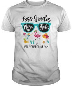 Less Grades More Shades Teacher On Break Summer Tee Shirt Gifts