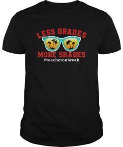 Less Grades More Shades Teacher on Break Summer Funny T-Shirt