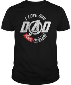 Love You 3000 T-Shirt Dad I Will Three Thousand T-Shirt