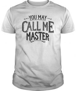Masters Degree Shirt You May Call Me Master College T Shirt