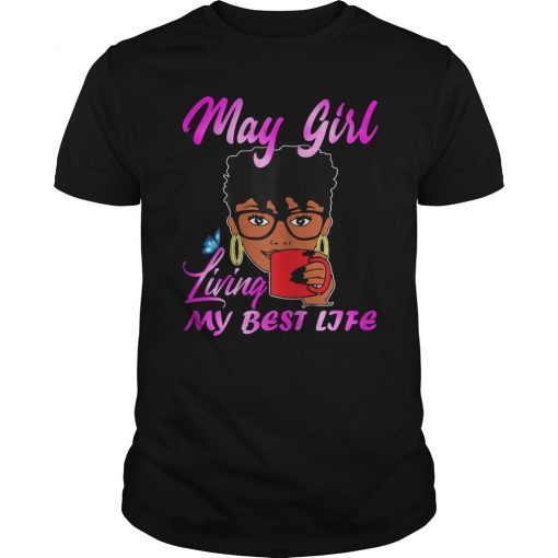 May Girl Living My Best Life T-Shirt