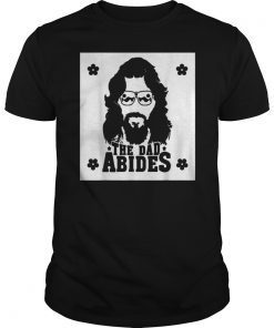 Men Women The Dad Abides Gift T-Shirt