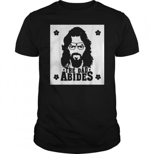 Men Women The Dad Abides Gift T-Shirt