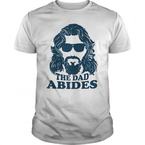 Men Women The Dad Abides Gift T-Shirt