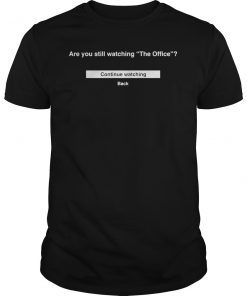 Mens Are You Still Watching The Office T-Shirt